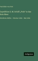 Expedition S. M. Schiff "Pola" in das Rote Meer: Nördliche Hälfte - Oktober 1895 - Mai 1896 (German Edition) 3563175462 Book Cover
