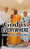 God is Everywhere: Encounters with Sharavana Baba 1729242146 Book Cover