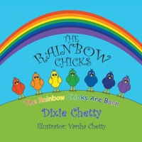 The Rainbow Chicks: The Rainbow Chicks Are Born 1628573112 Book Cover