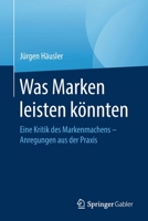 Was Marken Leisten K?nnten : Eine Kritik des Markenmachens 3658324910 Book Cover