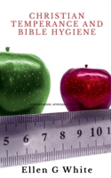 Christian Temperance and Bible Hygiene 1637812566 Book Cover