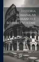 Historia Romana Ab Immanuele Bekkero, Volume 2... 1022299115 Book Cover
