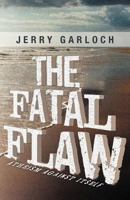 The Fatal Flaw: Atheism Against Itself 1449777848 Book Cover