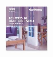 101 Ways to Make More Space (Good Homes) 0563493259 Book Cover