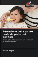 Percezione della salute orale da parte dei genitori: dei loro figli di età compresa tra zero e sei anni in un contesto familiare (Italian Edition) 6206804615 Book Cover