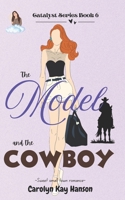 The Model and the Cowboy, Clean Romantic Comedy, Catalyst Series Book 6 B0B6XX88J4 Book Cover