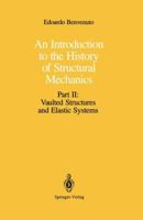 An Introduction to the History of Structural Mechanics: Part II: Vaulted Structures and Elastic Systems 1461277515 Book Cover
