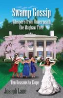 Swamp Gossip - Whispers from Underneath the Mayhaw Tree: Ten Reasons to Elope 1432725882 Book Cover