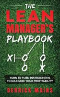 The Lean Manager's Playbook: Turn by Turn instructions to Maximize Your Profitability 1077250398 Book Cover