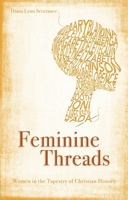 Feminine Threads: Women in the Tapestry of Christian History 1845506405 Book Cover