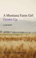 A Montana Farm Girl Grows Up: a memoir B0F4DPPWTP Book Cover