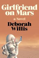 Girlfriend on Mars: A Novel 1324087005 Book Cover