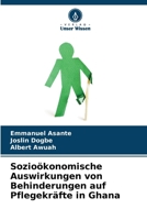 Sozioökonomische Auswirkungen von Behinderungen auf Pflegekräfte in Ghana (German Edition) 6209769713 Book Cover