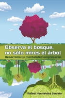 Observa el bosque, no s�lo mires el �rbol: Desarrolla tu mentalidad empresarial. B087SG2GQK Book Cover