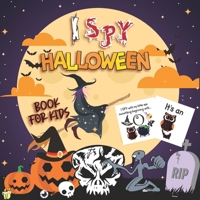 Halloween I Spy Book For Kids: Halloween skills preschool activity book for kids, A Scary Fun Workbook For Girls and Boys, Coloring and Guessing Game for Little Kids, Halloween Learn The Alphabet B08JF5FS2H Book Cover