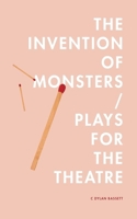 The Invention of Monsters / Plays for the Theatre 0991418328 Book Cover