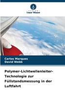 Polymer-Lichtwellenleiter-Technologie zur Füllstandsmessung in der Luftfahrt (German Edition) 6630324811 Book Cover