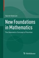 New Foundations in Mathematics: The Geometric Concept of Number 0817683844 Book Cover