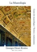 La museología (Arte Y Estetica/ Art and Esthetics) (Spanish Edition) 8446001713 Book Cover