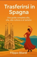 Trasferirsi in Spagna (Italian Edition) B0FPXB4ZG8 Book Cover