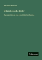 Mikroskopische Bilder: Naturansichten aus dem kleinsten Raume 3563409064 Book Cover