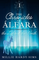 The Chronicles of Álfara: Book One: The Lights of the North 1470960885 Book Cover