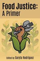 Food Justice: A Primer 0998994634 Book Cover