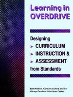 Learning in Overdrive: Designing Curriculum, Instruction, and Assessment from Standards : A Manual for Teachers 1555919332 Book Cover