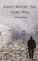 Ashes Where the Hurt Was 9358310197 Book Cover