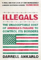 Illegals: The Unacceptable Cost of America's Failure to Control Its Borders 1595553495 Book Cover