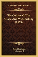 The Culture Of The Grape And Winemaking 0548675929 Book Cover
