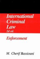 International Criminal Law, Volume 3: Enforcement 1571050191 Book Cover