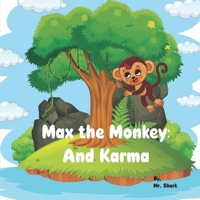 Max The Monkey: And Karma B0CJ4GYXCW Book Cover