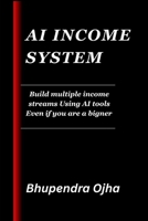 Ai income system: Build multiple income streams using ai tools even if are a beginner B0GV77CDR8 Book Cover