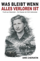 Was bleibt wenn alles verloren ist: Flucht aus Ostpreußen – Die Odyssee der Edith Zylbersztejn (German Edition) 3964038482 Book Cover
