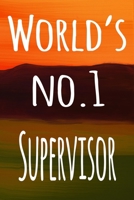 World's No.1 Supervisor: The perfect gift for the supervisor in your life - 119 page lined journal! 1694920038 Book Cover