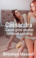 Cassandra: Cassie gives another hairbrush spanking B09BY3QCR7 Book Cover