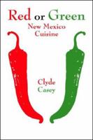 Red or Green: New Mexico Cuisine 1574160907 Book Cover