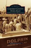 Carteret County Down East 1531604013 Book Cover