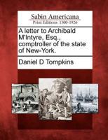 A Letter to Archibald m'Intyre, Esq., Comptroller of the State of New-York. 1275818838 Book Cover