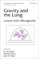 Gravity and the Lung: Lessons from Microgravity (Lung Biology in Health & Disease) 082470570X Book Cover