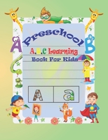 Preschool A, B, C Learning Book For Kids: Special Learning Book For Your Baby's B08SGWD856 Book Cover