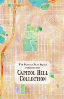 The Capitol Hill Collection: The Seattle Play Series 1522778497 Book Cover