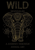 Wild Mandalas: A Journey Through Animal Art: Relax and Unleash Your Creativity with Intricate Animal Mandalas (German Edition) 3384415108 Book Cover