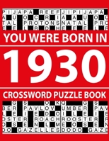 Crossword Puzzle Book-You Were Born In 1930: Crossword Puzzle Book for Adults To Enjoy Free Time B094ZL8TGN Book Cover