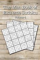 The Man Book of Extreme Sudoku: Volume 4, 16 x 16 Mega Sudoku Puzzle Book; Great Gift for Men and Dads 1083084852 Book Cover