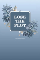 2020 Weekly Diary; Lose The Plot: Blue, Floral; UK Week to View Appointment / Schedule Planner (Agenda, Calendars and Personal Organisers) 1710320915 Book Cover