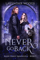Never Go Back: A Blade Family Quadrilogy Book #3 B08HW34RLW Book Cover