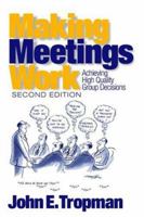 Making Meetings Work: Achieving High Quality Group Decisions 0803973594 Book Cover