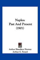 Naples: Past and present 1515389111 Book Cover